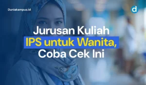 Jurusan Kuliah IPS untuk Wanita