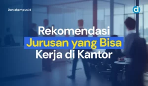 Jurusan yang Bisa Kerja di Kantor