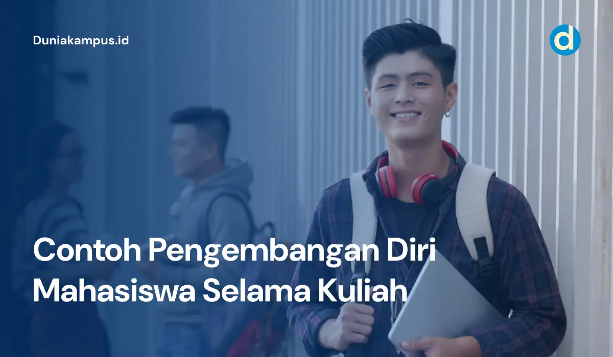 Contoh Pengembangan Diri Mahasiswa Selama Kuliah