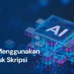 Cara Menggunakan AI untuk Menyelesaikan Skripsi dengan Cepat