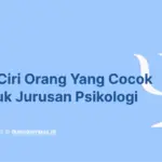 Ciri-Ciri Orang yang Cocok Masuk Jurusan Psikologi